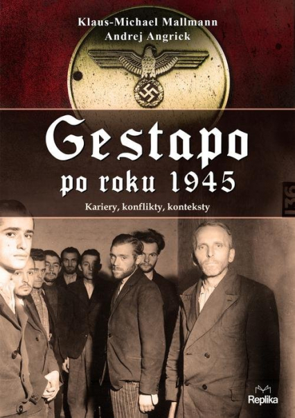 Gestapo po 1945 roku Kariery, konflikty, konteksty - Angrick Andrej, Mallmann Klaus-Michael | okładka