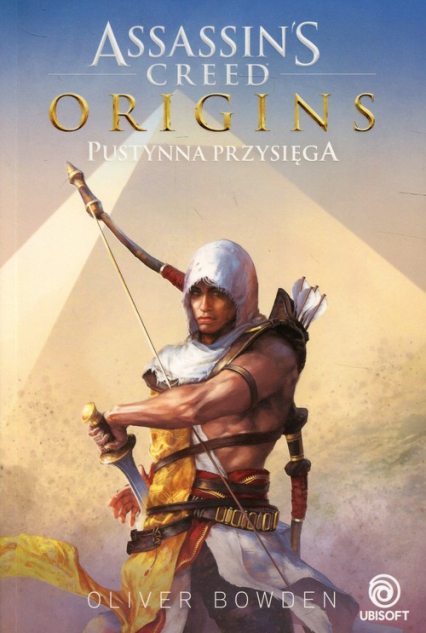 Assassins Creed Origins Pustynna przysięga - Oliver Bowden | okładka