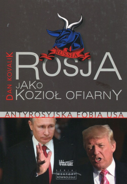 Rosja jako Kozioł Ofiarny Antyrosyjska fobia USA - Dan Kovalik | okładka
