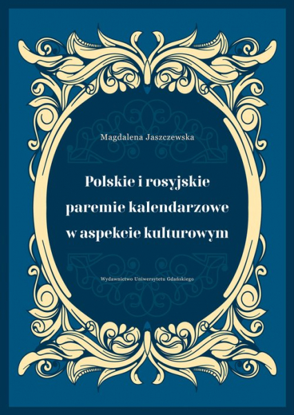 Polskie i rosyjskie paremie kalendarzowe w aspekcie kulturowym - Magdalena Jaszczewska | okładka