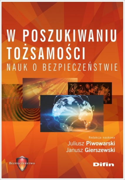 W poszukiwaniu tożsamości nauk o bezpieczeństwie - Gierszewski Janusz redakcja naukowa, Piwowarski Juliusz | okładka