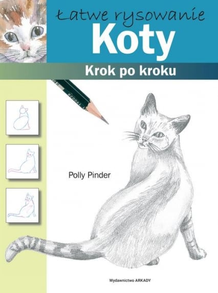 Łatwe rysowanie Koty Krok po kroku - Polly Pinder | okładka