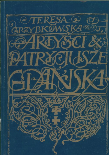 Artyści i patrycjusze Gdańska - Teresa Grzybkowska | okładka