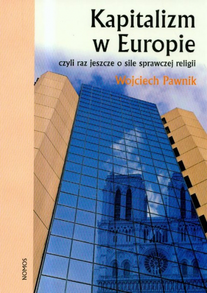 Kapitalizm w Europie czyli jeszcze o sile sprawczej religii - Wojciech Pawnik | okładka