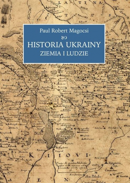 Historia Ukrainy Ziemia i ludzie - Magocsi Paul Robert | okładka