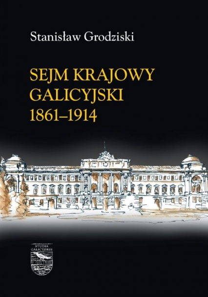 Sejm Krajowy galicyjski 1861-1914 Tomy 1-2 - Stanisław Grodziski | okładka