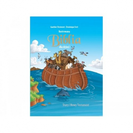 Ilustrowana Biblia dla dzieci - Dosimont Gauthier, Ferir Dominique | okładka