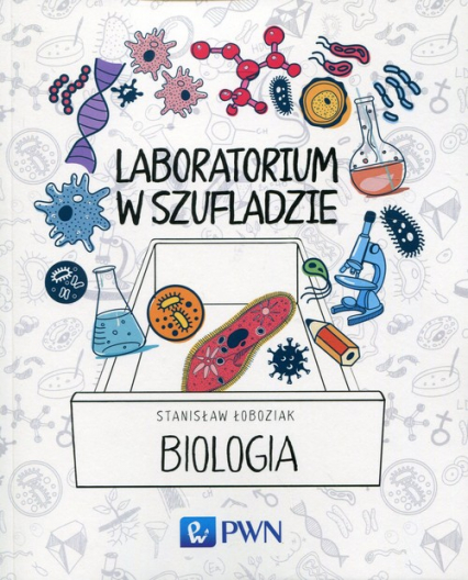 Laboratorium w szufladzie Biologia - Stanisław Łoboziak | okładka