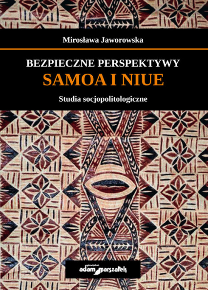 Bezpieczne perspektywy Samoa i Niue Studia socjopolitologiczne - Mirosława Jaworowska | okładka