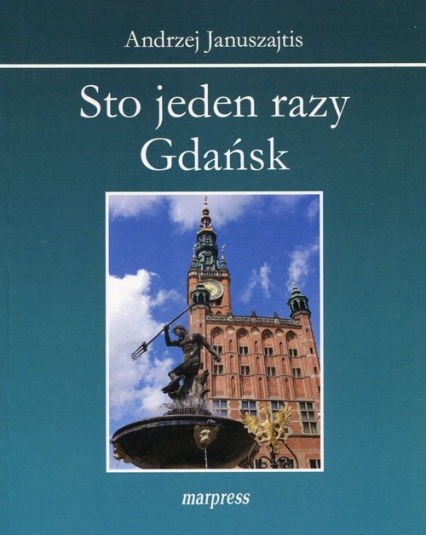 Sto jeden razy Gdańsk - Andrzej Januszajtis | okładka