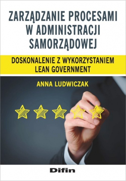 Zarządzanie procesami w administracji samorządowej Doskonalenie z wykorzystaniem lean government - Anna Ludwiczak | okładka