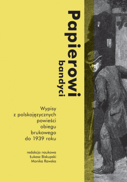Papierowi bandyci Wypisy z polskojęzycznych powieści obiegu brukowego do 1939 roku - Rawska Monika | okładka