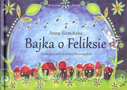 Bajka o Feliksie Opowieść o małym Feliksie Nowowiejskim - Anna Siemińska | okładka