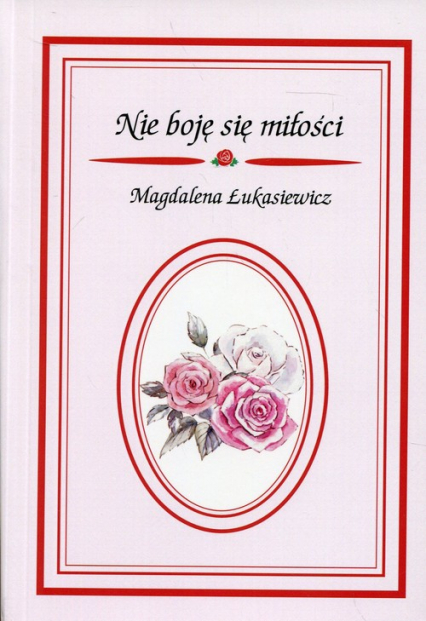 Nie boję się miłości - Magdalena Łukasiewicz | okładka