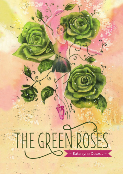 The green roses - Katarzyna Ducros | okładka