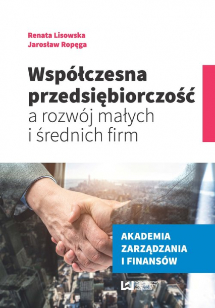 Współczesna przedsiębiorczość a rozwój małych i średnich firm - Lisowska Renata, Ropęga Jarosław | okładka