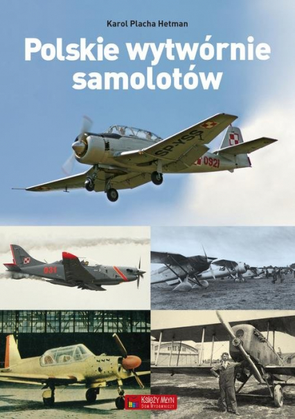 Polskie wytwórnie samolotów - Karol Placha-Hetman | okładka