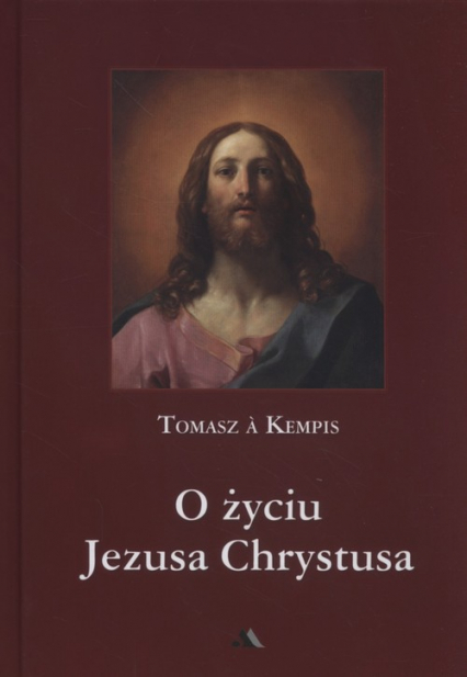O życiu Jezusa Chrystusa - Tomasz á Kempis | okładka
