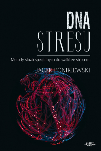 DNA stresu Metody służb specjalnych do walki ze stresem - Jacek Ponikiewski | okładka