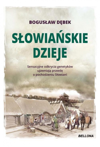 Słowiańskie dzieje Sensacyjne odkrycia genetyków ujawniają prawdę o pochodzeniu Słowian! - Dębek Bogusław Andrzej | okładka