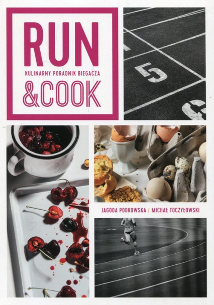 Run&Cook Kulinarny poradnik biegacza - Toczyłowski Michał | okładka
