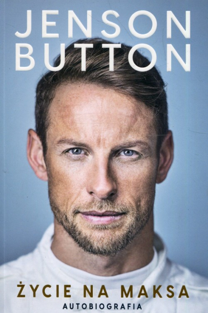 Życie na maksa Autobiografia - Jenson Button | okładka