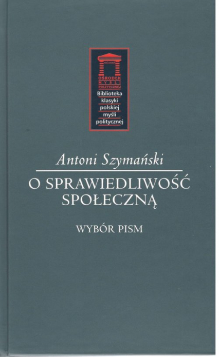 O sprawiedliwość społeczną Wybór pism - Antoni Szymański | okładka
