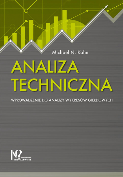 Analiza techniczna Wprowadzenie do analizy wykresów giełdowych - Kahn Michael N. | okładka