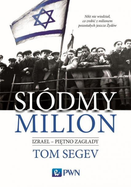 Siódmy milion. Izrael - piętno Zagłady Izrael – piętno Zagłady - Tom Segev | okładka