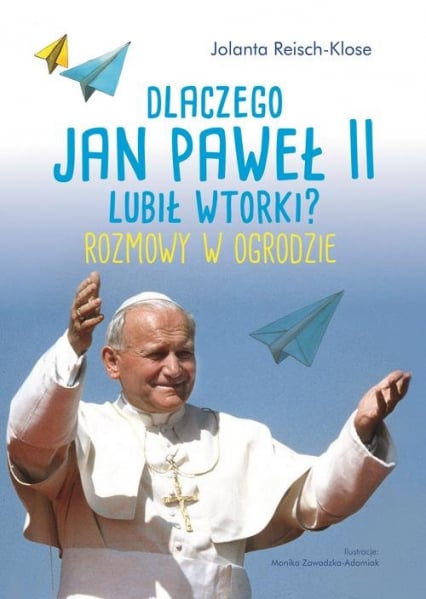 Dlaczego Jan Paweł II lubił wtorki? Rozmowy w ogrodzie -  | okładka