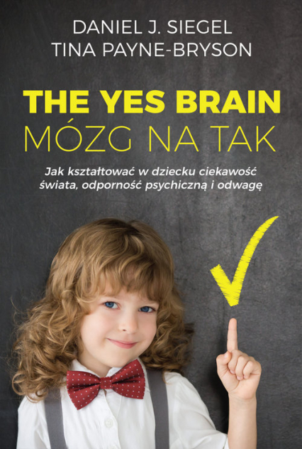 The Yes Brain Mózg na Tak - Siegel Daniel J., Tina Payne  Bryson | okładka