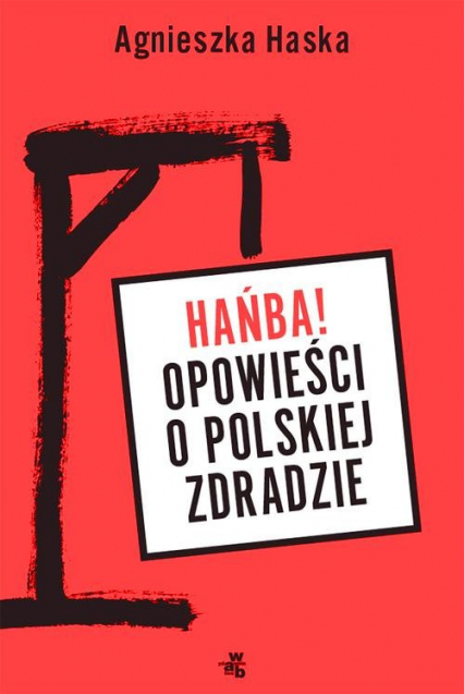 Hańba! Opowieści o polskiej zdradzie - Agnieszka Haska | okładka
