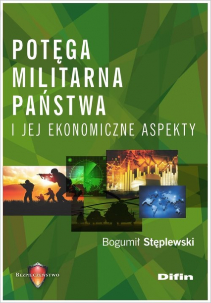 Potęga militarna państwa i jej ekonomiczne aspekty - Bogumił Stęplewski | okładka
