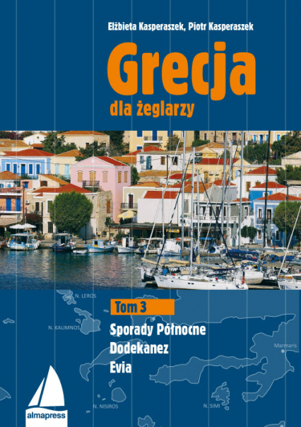 Grecja dla żeglarzy Tom 3 Dodekanez, Sporady Północne, Evia - Kasperaszek Elżbieta, Kasperaszek Piotr | okładka