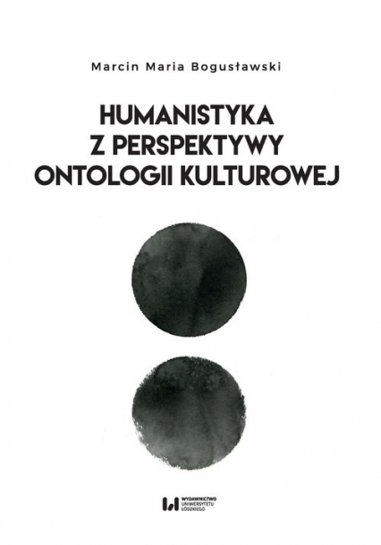Humanistyka z perspektywy ontologii kulturowej - Bogusławski Marcin Maria | okładka