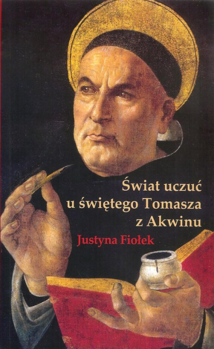 Świat uczuć u świętego Tomasza z Akwinu - Justyna Fiołek | okładka