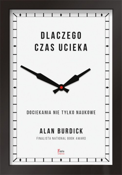 Dlaczego czas ucieka - Alan Burdick | okładka