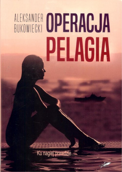 Operacja Pelagia - Aleksander Bukowiecki | okładka
