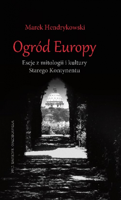 Ogród Europy Eseje z mitologii i kultury Starego Kontynentu - Hendrykowski  Marek | okładka