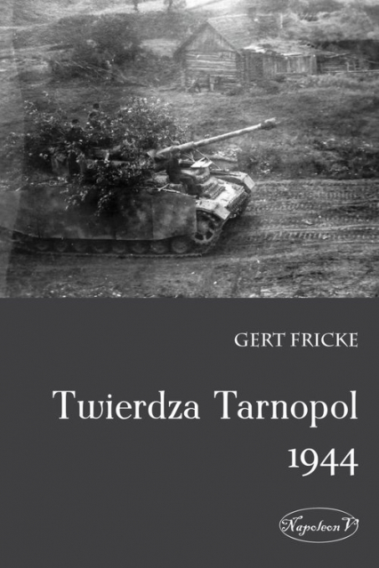 Twierdza Tarnopol 1944 - Gert Fricke | okładka