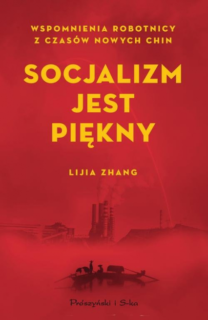 Socjalizm jest piękny Wspomnienia robotnicy z czasów nowych Chin - Lijia Zhang | okładka