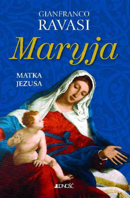 Maryja Matka Jezusa - Gianfranco Ravasi | okładka