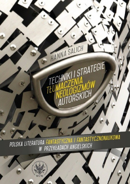 Techniki i strategie tłumaczenia neologizmów autorskich - Hanna Salich | okładka