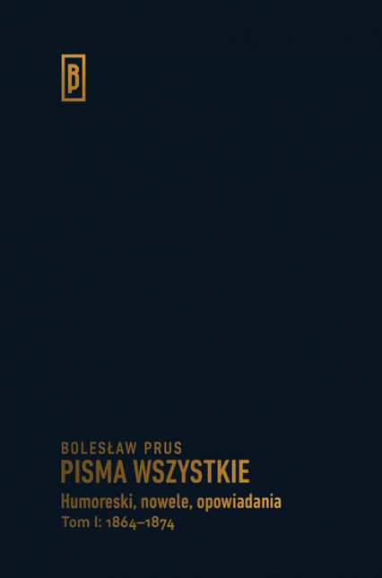 Humoreski nowele, opowiadania. Tom I: 1864-1874 - Bolesław Prus | okładka