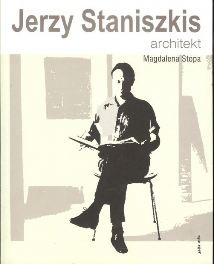 Jerzy Staniszkis Architekt - Magdalena Stopa | okładka