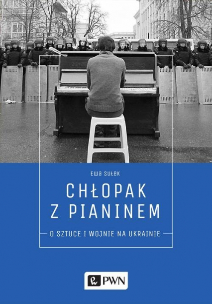 Chłopak z pianinem O sztuce i wojnie na Ukrainie - Ewa Sułek | okładka