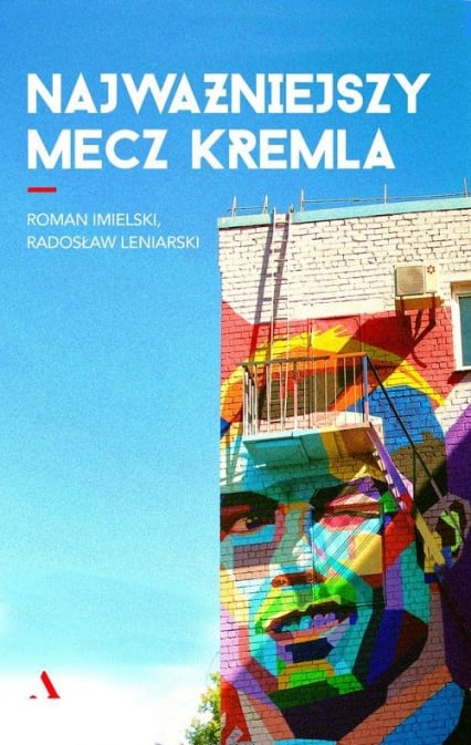 Najważniejszy mecz Kremla - Imielski Roman, Leniarski Radosław | okładka