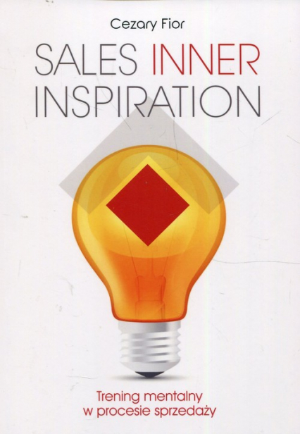 Sales Inner Inspiration. Trening mentalny w procesie sprzedaży - Cezary Fior | okładka