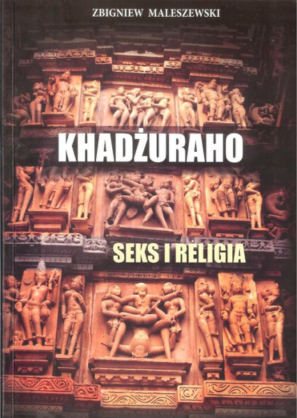 Khadżuraho Seks i religia - Zbigniew Maleszewski | okładka