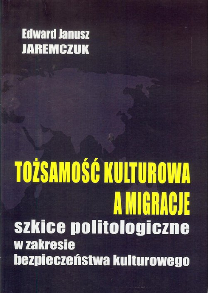 Tożsamość kulturowa a migracje - Jaremczuk Edward J. | okładka